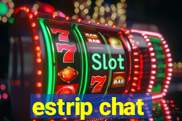 estrip chat